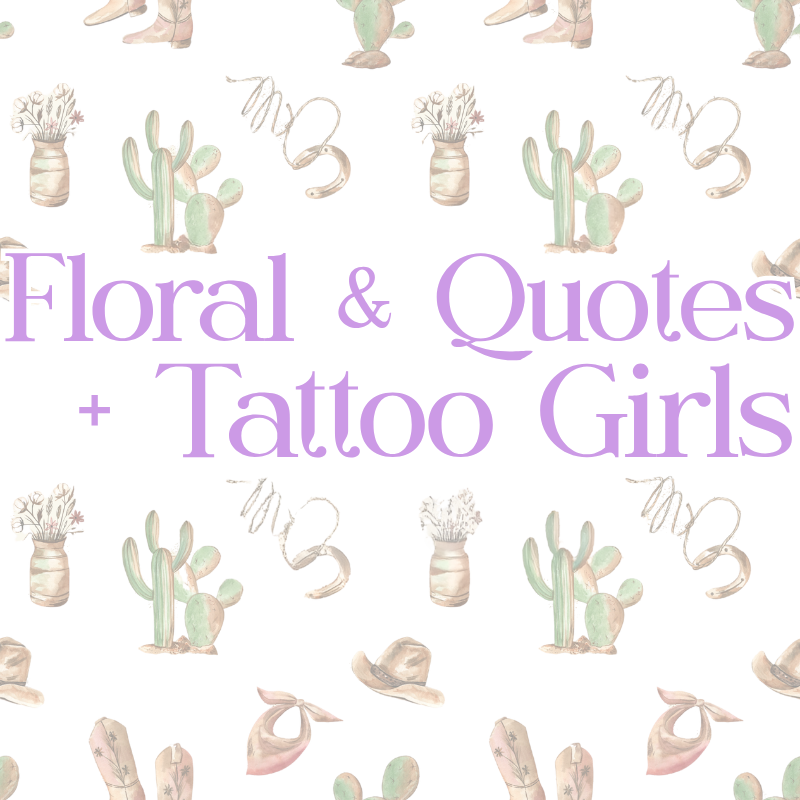 Floral, Quotes & Tattoo