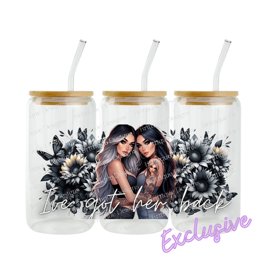 I've got her back | 16oz UV DTF Exclusive