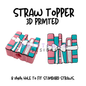 Straw Toppers | 3D Printed | 8mm Hole